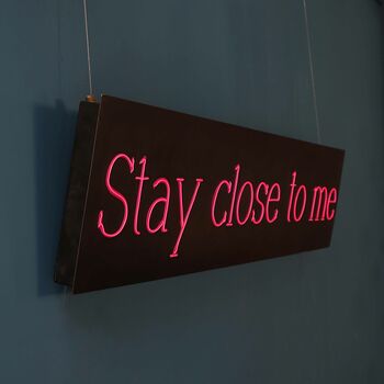 Stay Close To Me El Neon Sign, 2 of 2