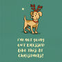 Funny Dog Christmas Card ‘Dressed Like This!’, thumbnail 2 of 3