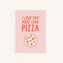 Love You More Than Pizza Valentine's Day Card, thumbnail 1 of 3