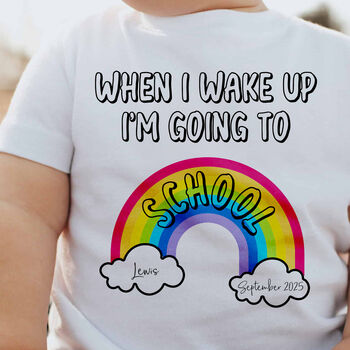 Personalised When I Wake Up School/Nursery First Day Child T Shirt, 2 of 3