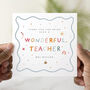 Personalised Wonderful Thank You Teacher Card, thumbnail 1 of 3