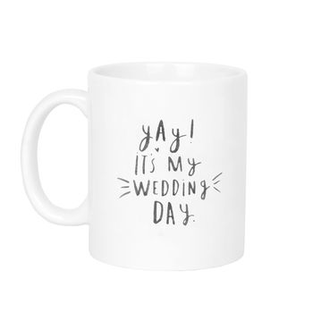 'Yay It's My Wedding Day' Bride Mug, 4 of 9