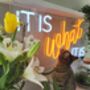 It Is What It Is LED Neon Sign, thumbnail 1 of 1