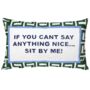 If You Can't Say Anything Nice…Sit By Me Pillow, thumbnail 1 of 4