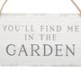 You’ll Find Me In The Garden Hanging Sign, thumbnail 5 of 5