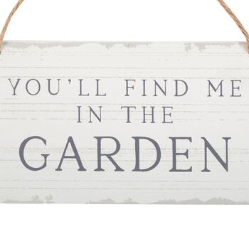 You’ll Find Me In The Garden Hanging Sign, 5 of 5