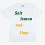 Salt Lemon And Lime Unisex Slogan T Shirt, thumbnail 1 of 4