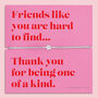 Friends Like You Are One Of A Kind Bracelet, thumbnail 1 of 6