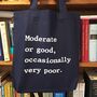 Moderate Or Good, Occasionally Very Poor Tote, thumbnail 2 of 2