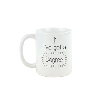 I've Got A Degree Graduation Mug, 7 of 9