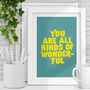 You Are All Kinds Of Wonderful Typography Print, thumbnail 1 of 2
