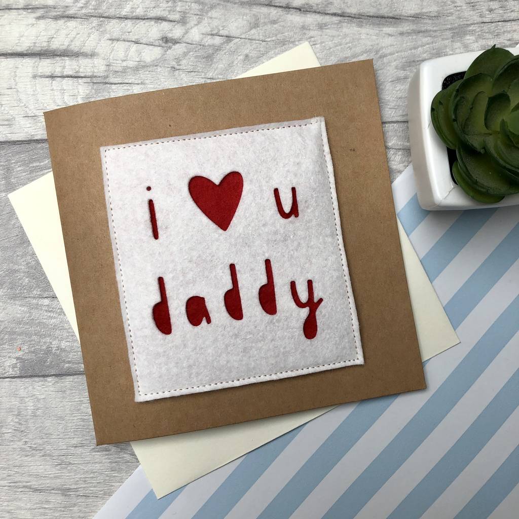 'i Love You Daddy' Felt Birthday Card By Alphabet Bespoke Creations ...