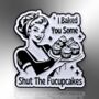 I Baked You Some Shut The Fucupcakes Enamel Lapel Pin Badge, Birthday, Christmas Gift, thumbnail 3 of 8