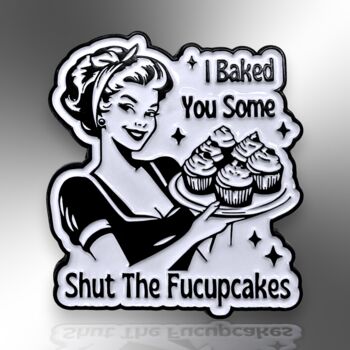 I Baked You Some Shut The Fucupcakes Enamel Lapel Pin Badge, Birthday, Christmas Gift, 3 of 8