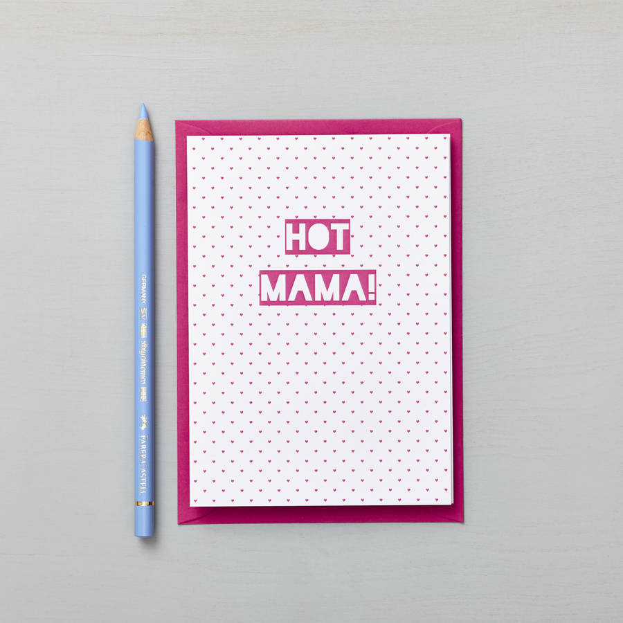 Hot Mama Mothers Day Card By Lucy Says I Do 8870