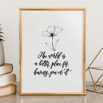 The World Is A Better Place For Having You In It Print, 2 of 4