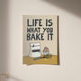 Life Is What You Bake It Funny Baking Print, thumbnail 9 of 9