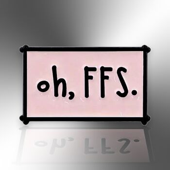 Oh Ffs Pale Pink Funny Enamel Pin, Women's Men's Brooch, Badge, 3 of 8