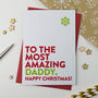The Most Amazing Daddy Or Dad Or Father Christmas Card, thumbnail 2 of 3