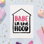 Babe In The Hood New Home Card, thumbnail 1 of 3