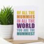 You Are The Mummiest Mother's Day Card, thumbnail 1 of 2
