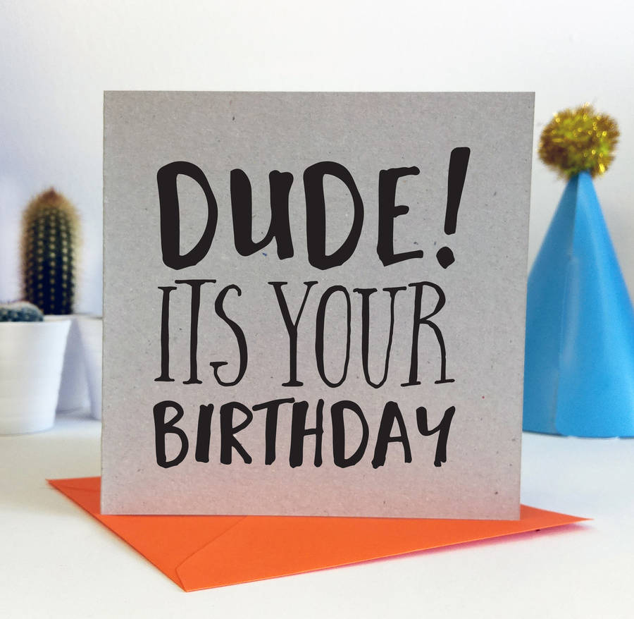 Birthday Card For A Dude By Ivorymint Stationery | notonthehighstreet.com