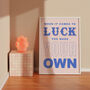 When It Comes To Luck Inspirational Print, thumbnail 1 of 6