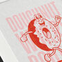 'Doughnut Worry Bout It Eh?' Print, thumbnail 2 of 3