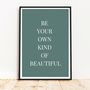 'Be Your Own Kind Of Beautiful' Print, thumbnail 1 of 8