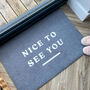 Washable Nice To See You Doormat, thumbnail 3 of 6
