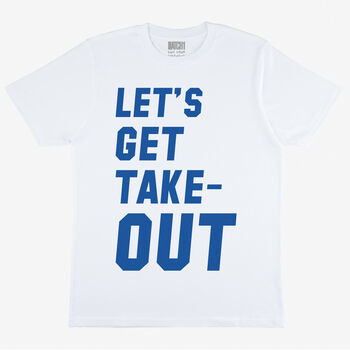 Let’s Get Takeout Women’s Slogan T Shirt, 4 of 4