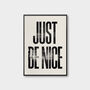 Just Be Nice, Letterpress Positive Quote Poster Print, thumbnail 1 of 9