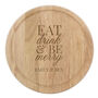Personalised Eat Drink And Be Merry Cheese Board, thumbnail 3 of 3