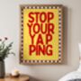 Stop Your Yapping Art Print, thumbnail 1 of 6