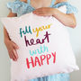 Fill Your Heart With Happy Cushion, thumbnail 1 of 4