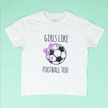 'Girls Like Football Too' Football T Shirt, 5 of 6