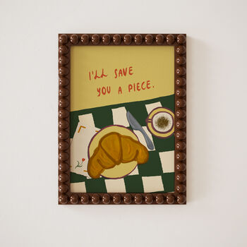I'll Save You A Piece Croissant Print, 6 of 11