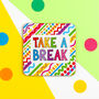 Take A Break Coaster, thumbnail 1 of 6