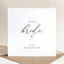 To My Bride On Our Wedding Day Card, thumbnail 3 of 4