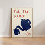 Put The Kettle On Kitchen Wall Art Print, thumbnail 5 of 10