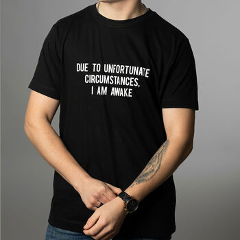 Due To Unfortunate Circumstances Funny Mens T Shirt, 2 of 3