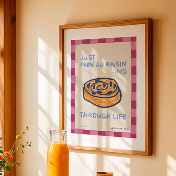 Just Pain Au Raisining Through Life Print, 2 of 7