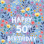 50th Birthday Card For Women, Floral 50th Card, For Her, thumbnail 4 of 4