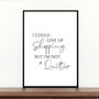 'I Could Give Up Shopping' Funny Fashion Print, thumbnail 2 of 3