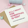 'All I Want' Funny Christmas Card, thumbnail 2 of 4
