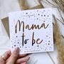 Baby Shower Card | Mama Or Mummy To Be Card, thumbnail 1 of 3