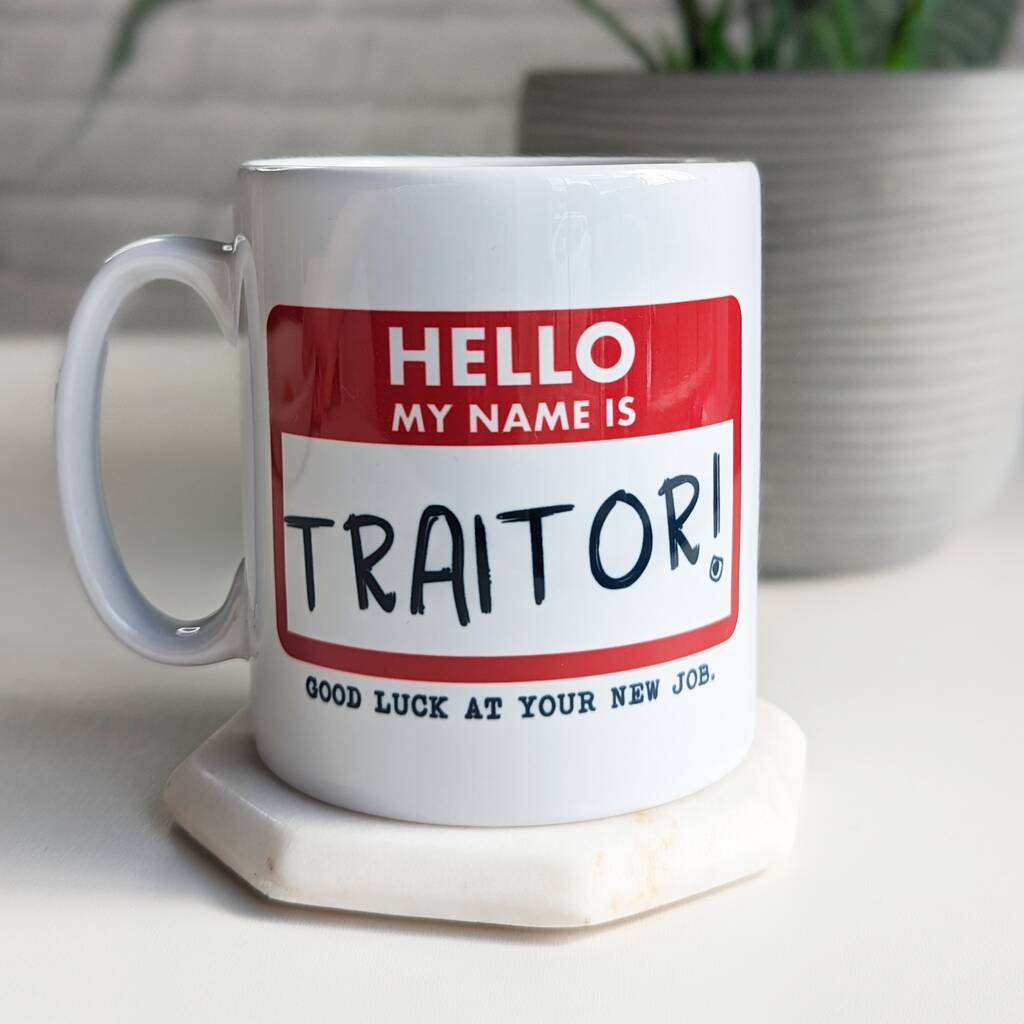 Hello My Name is Traitor Funny Leaving Gift New Job Sorry 