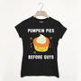 Pumpkin Pies Before Guys Women's Slogan T Shirt, thumbnail 2 of 2
