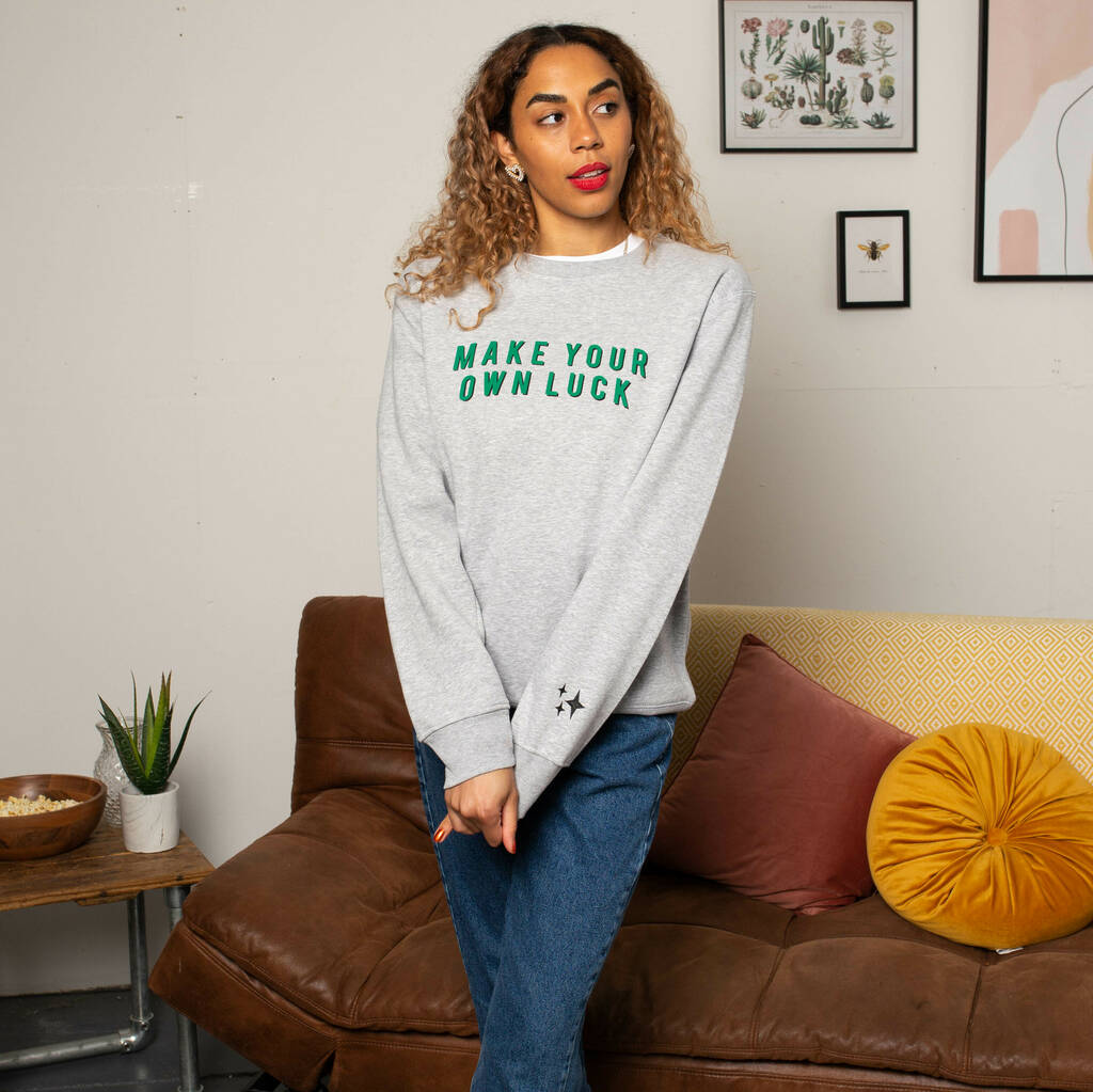 Make Your Own Luck Slogan Sweatshirt By Rock On Ruby