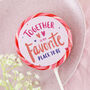 Together Is My Favourite Place To Be Lollipop, thumbnail 2 of 4